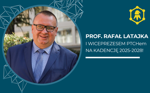 prof. Rafał Latajka w Zarządzie Głównym PTCHem